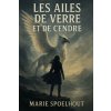 Les Ailes de Verre et de Cendre Les Ailes de Verre et de Cendre