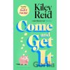 Come and Get It - Kiley Reid Come and Get It - Kiley Reid