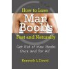 How to Lose Man Boobs Fast and Naturally: Get Rid of Man Boobs Once and for All (Kenneth L.David)(Brožovaná) How to Lose Man Boobs Fast and Naturally: Get Rid of Man Boobs Once and for All (Kenneth L.David)(Brožovaná)