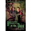 Bullets in the Dark Bullets in the Dark