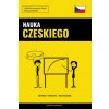 Nauka Czeskiego - Szybko / Prosto / Skutecznie Nauka Czeskiego - Szybko / Prosto / Skutecznie
