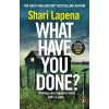 What Have You Done - Shari Lapena What Have You Done - Shari Lapena