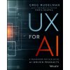 UX for AI (Nudelman,Greg)(Brožovaná) UX for AI (Nudelman,Greg)(Brožovaná)