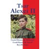 Tsar Alexei II Could History Be Different? Could Russia Be Saved? (J.M. Carns)(Brožovaná) Tsar Alexei II Could History Be Different? Could Russia Be Saved? (J.M. Carns)(Brožovaná)