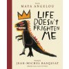 Life Doesn't Frighten Me (Twenty-fifth Anniversary Edition) (Maya Angelou,Sara Jane Boyers,Jean-Michel Basquiat)(Pevná) Life Doesn't Frighten Me (Twenty-fifth Anniversary Edition) (Maya Angelou,Sara Jane Boyers,Jean-Michel Basquiat)(Pevná)