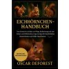 Eichhörnchen-Handbuch (OSCAR DEFOREST,OSCAR DEFOREST)(Brožovaná) Eichhörnchen-Handbuch (OSCAR DEFOREST,OSCAR DEFOREST)(Brožovaná)