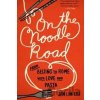 On the Noodle Road - Jen Lin-Liu On the Noodle Road - Jen Lin-Liu