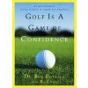 Golf Is a Game of Confidence Golf Is a Game of Confidence