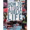 How to Study Public Life How to Study Public Life
