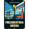 Prezidentova archa - Alexandr Tamanskij Prezidentova archa - Alexandr Tamanskij