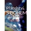 Přátelství s Bohem - Neale Donald Walsch Přátelství s Bohem - Neale Donald Walsch