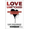 Love Unf*cked - Gary John Bishop Love Unf*cked - Gary John Bishop
