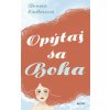 Opýtaj sa Boha - Ondriová Ivana Opýtaj sa Boha - Ondriová Ivana