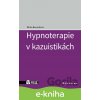 E-kniha Hypnoterapie v kazuistikách - Šárka Bezvodová E-kniha Hypnoterapie v kazuistikách - Šárka Bezvodová