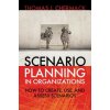 Scenario Planning in Organizations: How to Create, Use, and Assess Scenarios (Thomas Chermack)(Brožovaná) Scenario Planning in Organizations: How to Create, Use, and Assess Scenarios (Thomas Chermack)(Brožovaná)