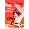 Fly, Wild Swans - Jung CHang Fly, Wild Swans - Jung CHang