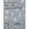 Který vítr mám proklínat - Cvetajevová, Marina Který vítr mám proklínat - Cvetajevová, Marina
