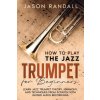 How to Play the Jazz Trumpet for Beginners How to Play the Jazz Trumpet for Beginners