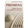Premena vášho života od ambícií k zmyslu - Wayne W. Dyer Premena vášho života od ambícií k zmyslu - Wayne W. Dyer