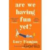 Are We Having Fun Yet? - Lucy Mangan Are We Having Fun Yet? - Lucy Mangan