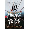 10 Hours to Go - Keely Parrack, Sourcebooks Fire 10 Hours to Go - Keely Parrack, Sourcebooks Fire