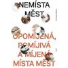 Nemísta měst - Opomíjená, pomíjivá a míj - Háblová Anna Beata Nemísta měst - Opomíjená, pomíjivá a míj - Háblová Anna Beata