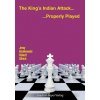 The King's Indian Attack - Properly Played The King's Indian Attack - Properly Played