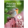 Ptáci na naší zahradě - Daniela Straußová Ptáci na naší zahradě - Daniela Straußová