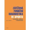 Zátěžová funkční diagnostika ve sportu Zátěžová funkční diagnostika ve sportu