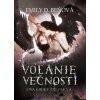 Volanie večnosti - Emily D. Beňová Volanie večnosti - Emily D. Beňová
