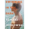 Swimming in the Dark (Tomasz Jedrowski)(Brožovaná) Swimming in the Dark (Tomasz Jedrowski)(Brožovaná)