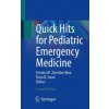 Quick Hits for Pediatric Emergency Medicine (Cristina M. Zeretzke-Bien,Tricia B. Swan)(Brožovaná) Quick Hits for Pediatric Emergency Medicine (Cristina M. Zeretzke-Bien,Tricia B. Swan)(Brožovaná)