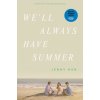 We'll Always Have Summer (Jenny Han)(Brožovaná) We'll Always Have Summer (Jenny Han)(Brožovaná)