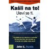 Kašli na to! Uleví se ti. - John C. Parkin Kašli na to! Uleví se ti. - John C. Parkin