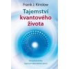 Tajemství kvantového života - Frank J. Kinslow Tajemství kvantového života - Frank J. Kinslow