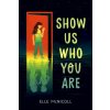 Show Us Who You Are (McNicoll,Elle)(Brožovaná) Show Us Who You Are (McNicoll,Elle)(Brožovaná)