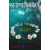 Sedmilhářky - Liane Moriarty Sedmilhářky - Liane Moriarty