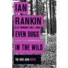 Even Dogs in the Wild - Ian Rankin Even Dogs in the Wild - Ian Rankin