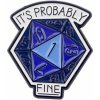 imago Odznak Dungeons and Dragons - It s Probably Fine imago Odznak Dungeons and Dragons - It s Probably Fine