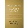 Mastering The Market Cycle Mastering The Market Cycle