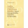 Analýza sociálnych a zdravotných dôsledkov zmien demografického správania na Slovensku - Jozef Matulník Analýza sociálnych a zdravotných dôsledkov zmien demografického správania na Slovensku - Jozef Matulník