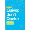 Quiver, don't Quake Quiver, don't Quake