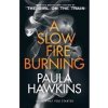 A Slow Fire Burnin - Paula Hawkinsová A Slow Fire Burnin - Paula Hawkinsová