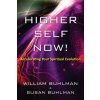 Higher Self Now!: Accelerating Your Spiritual Evolution Higher Self Now!: Accelerating Your Spiritual Evolution