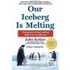 Our Iceberg Is Melting (John Kotter) Our Iceberg Is Melting (John Kotter)