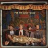 LITTLE WILLIES - FOR THE GOOD TIMES (1VINYL) LITTLE WILLIES - FOR THE GOOD TIMES (1VINYL)