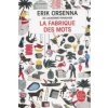 La fabrique des mots La fabrique des mots