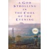 God Strolling in the Cool of the Evening God Strolling in the Cool of the Evening