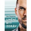 Umění být zdráv - Jan Vojáček Umění být zdráv - Jan Vojáček