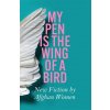 My Pen Is the Wing of a Bird (Brožovaná) My Pen Is the Wing of a Bird (Brožovaná)
